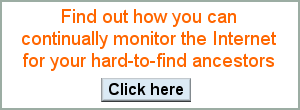 Find out how you can continually monitor the Internet for your hard-to-find ancestors